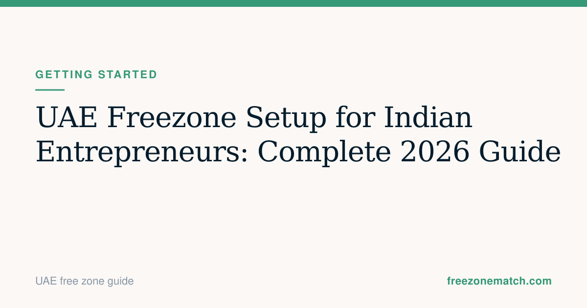 UAE Freezone Setup for Indian Entrepreneurs: Complete 2026 Guide ...